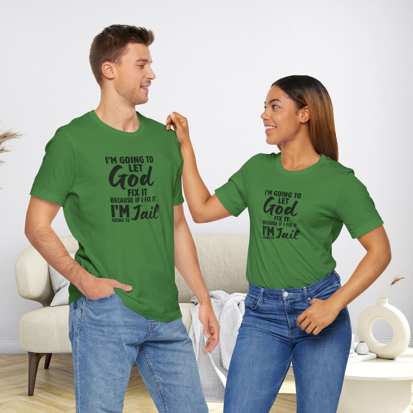I'm going to Let God fix it or I'm going to Jail Unisex Jersey Short Sleeve Tee