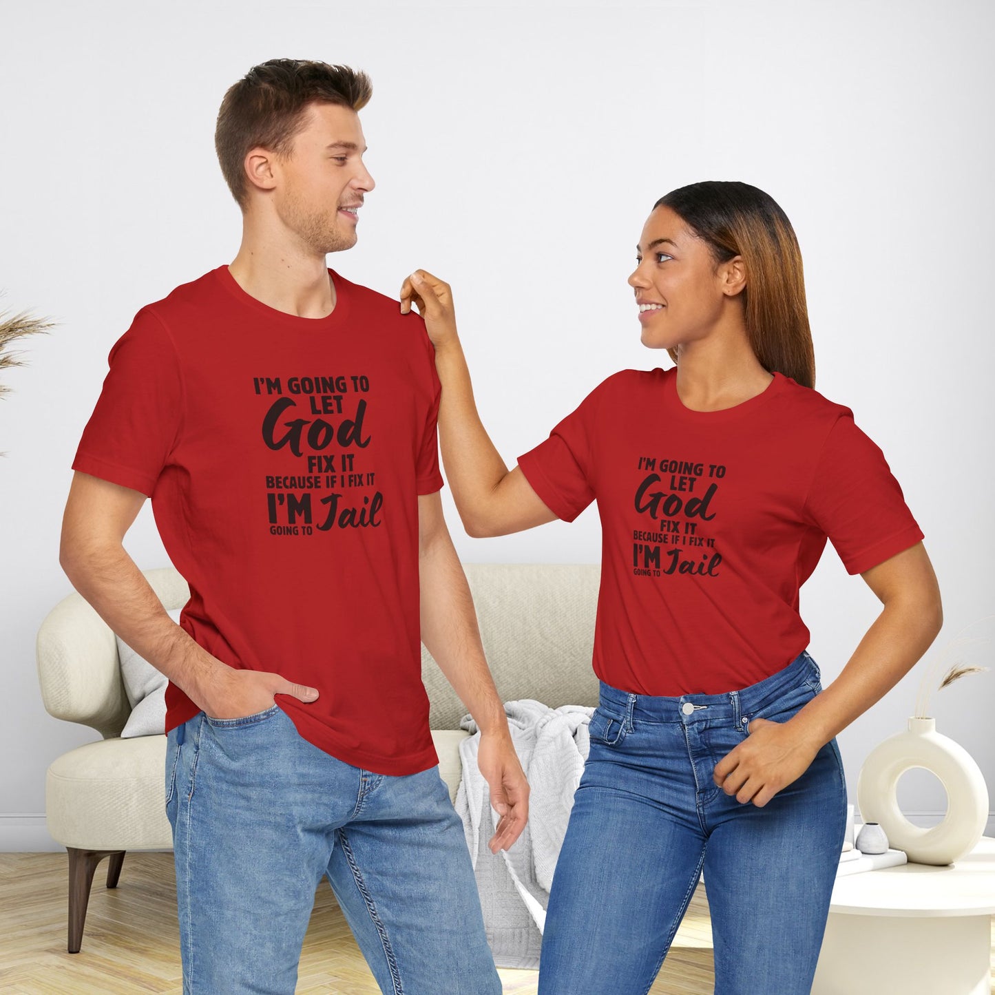 I'm going to Let God fix it or I'm going to Jail Unisex Jersey Short Sleeve Tee