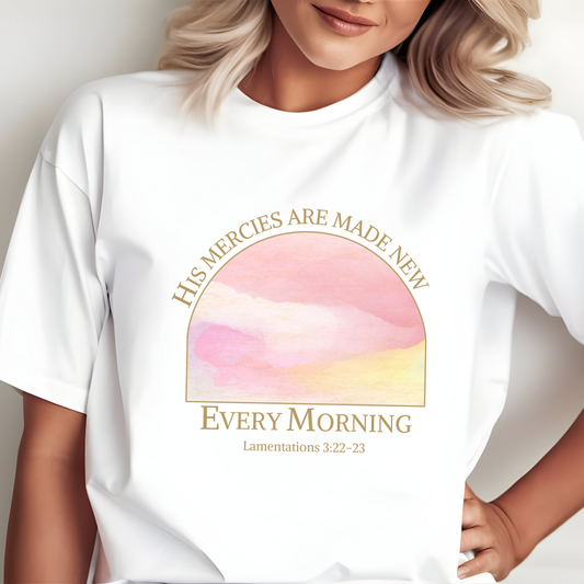 "His Mercies Are Made New Every Morning" - Inspirational Comfort Colors T-Shirt